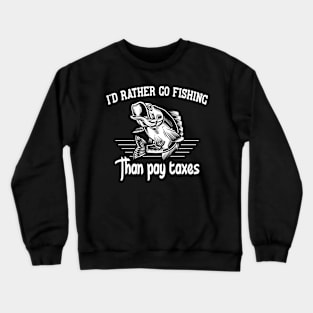 I'd rather go fishing.. Crewneck Sweatshirt